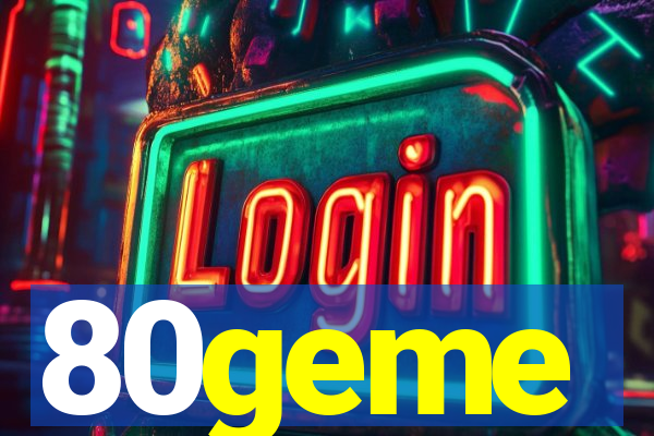 80geme