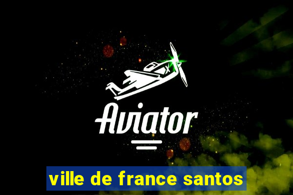 ville de france santos