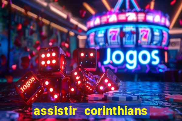 assistir corinthians multi canais