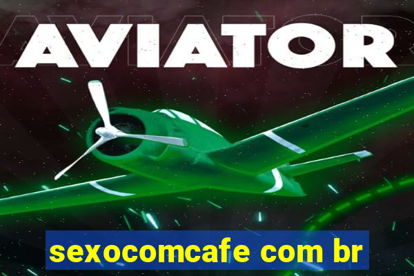 sexocomcafe com br