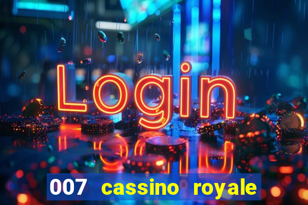 007 cassino royale dublado download