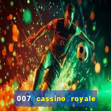 007 cassino royale dublado download