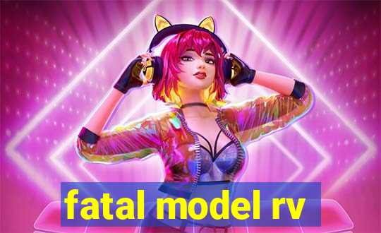 fatal model rv