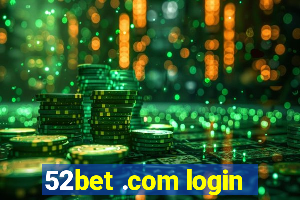 52bet .com login