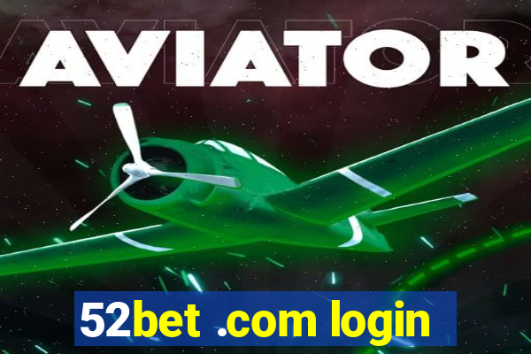 52bet .com login