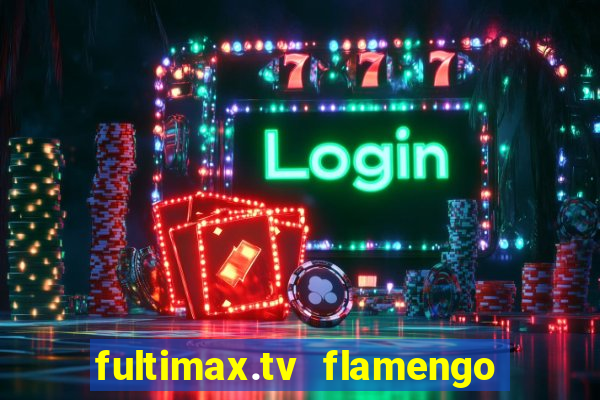 fultimax.tv flamengo ao vivo