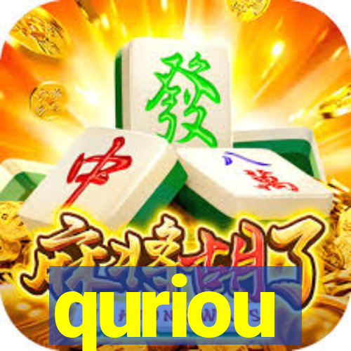 quriou