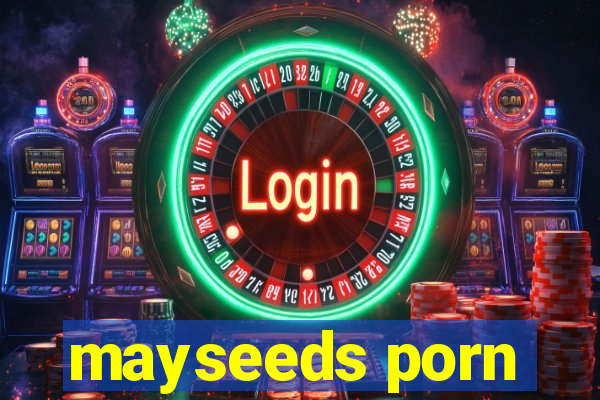 mayseeds porn