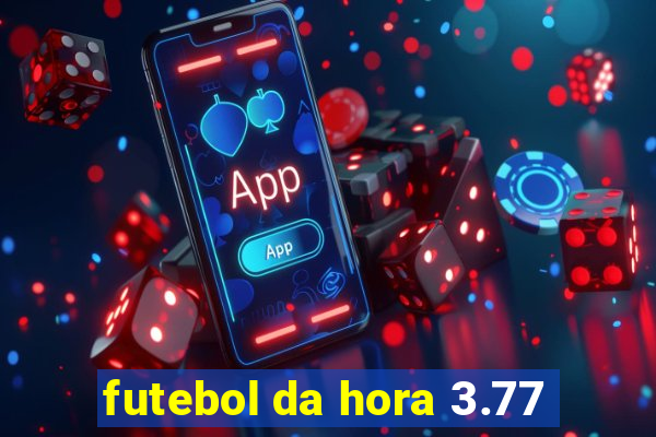 futebol da hora 3.77