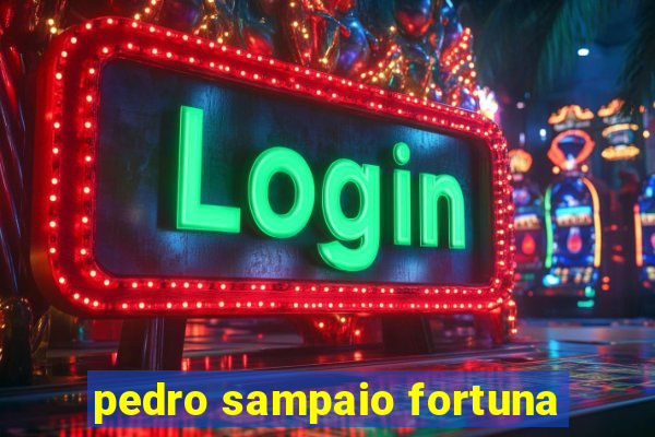 pedro sampaio fortuna