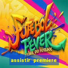 assistir premiere ao vivo gratis