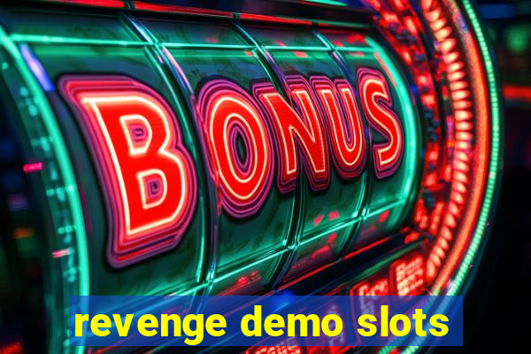 revenge demo slots