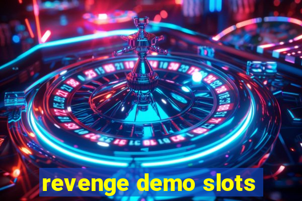 revenge demo slots