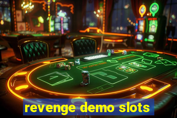 revenge demo slots