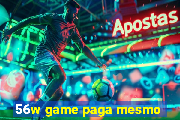 56w game paga mesmo
