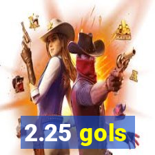 2.25 gols
