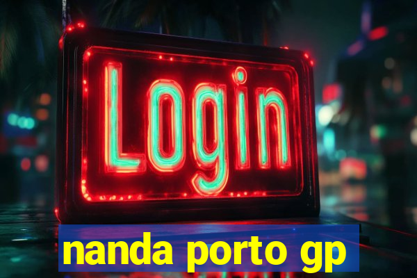 nanda porto gp