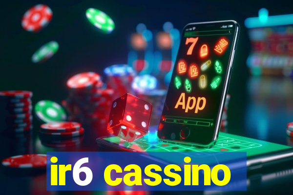 ir6 cassino