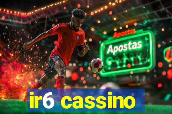 ir6 cassino