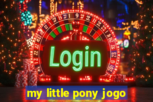 my little pony jogo