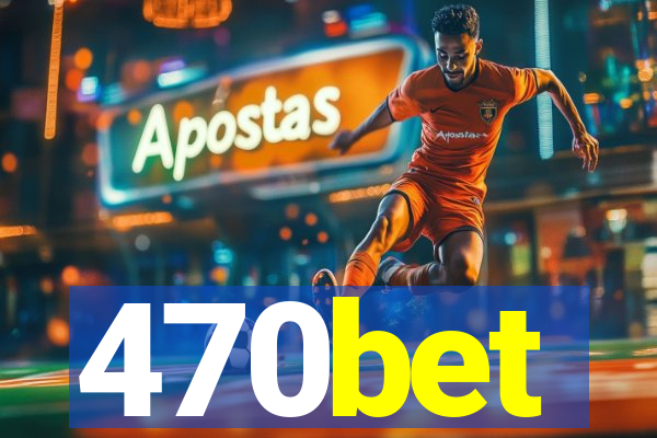 470bet