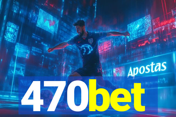 470bet