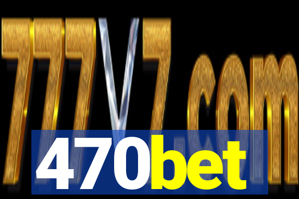 470bet