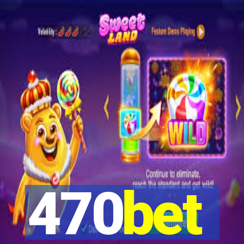 470bet