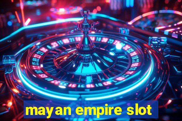 mayan empire slot