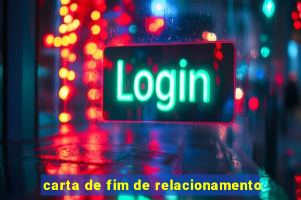 carta de fim de relacionamento