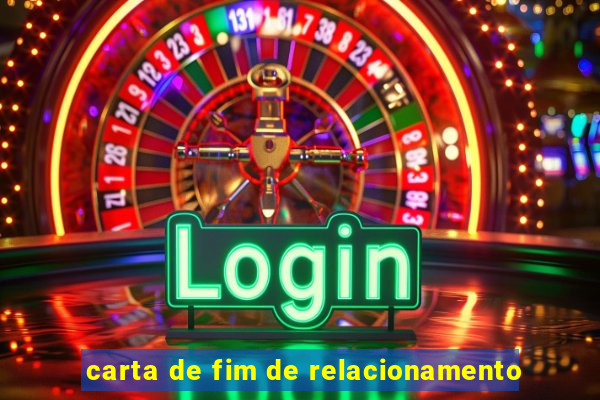 carta de fim de relacionamento
