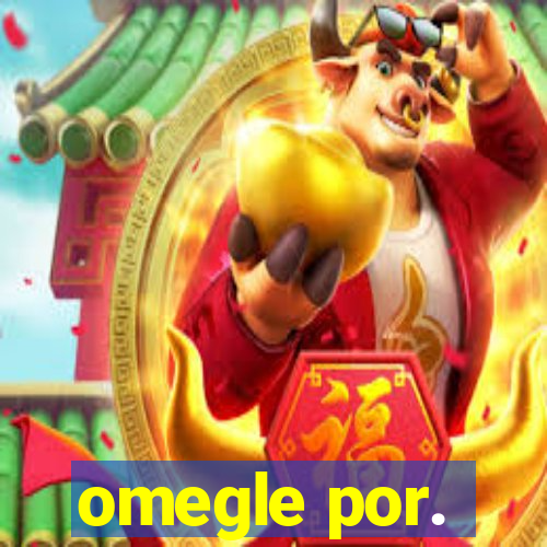 omegle por.