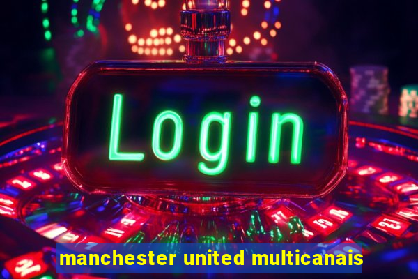 manchester united multicanais