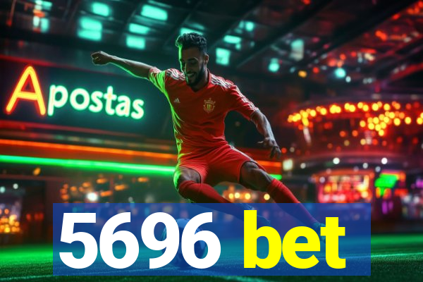 5696 bet