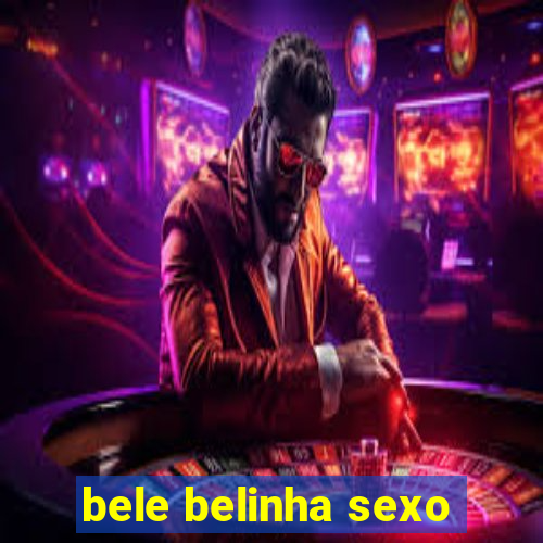 bele belinha sexo