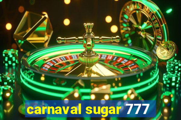 carnaval sugar 777