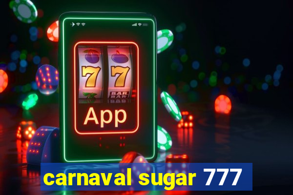 carnaval sugar 777
