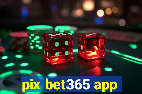 pix bet365 app