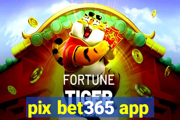 pix bet365 app
