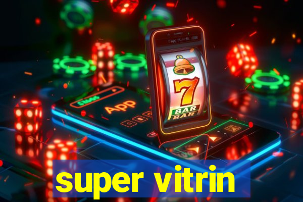 super vitrin