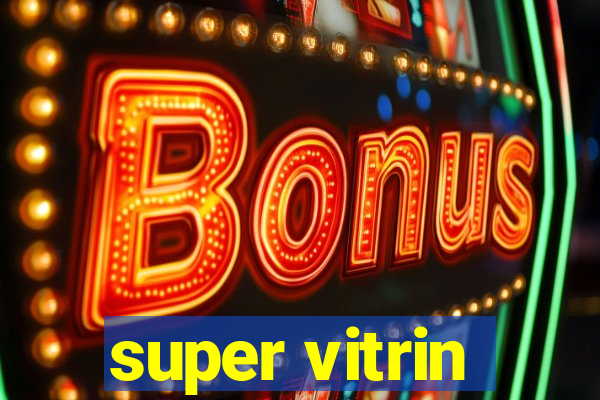 super vitrin