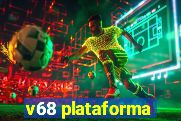 v68 plataforma