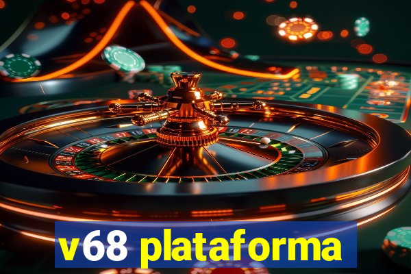 v68 plataforma