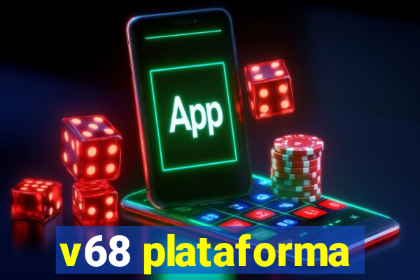 v68 plataforma