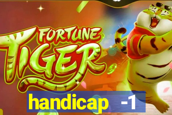 handicap -1 primeiro tempo