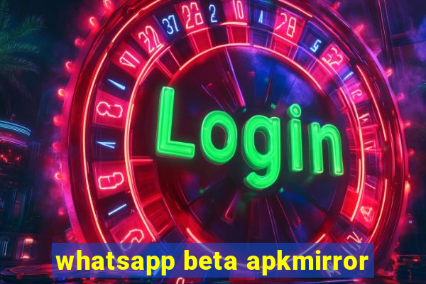 whatsapp beta apkmirror