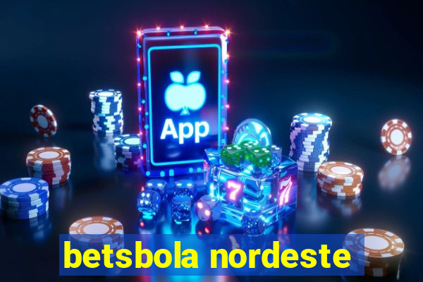 betsbola nordeste