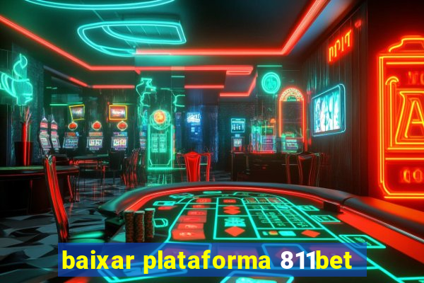baixar plataforma 811bet
