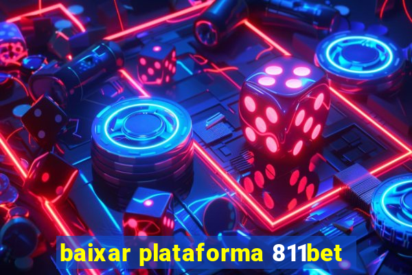 baixar plataforma 811bet