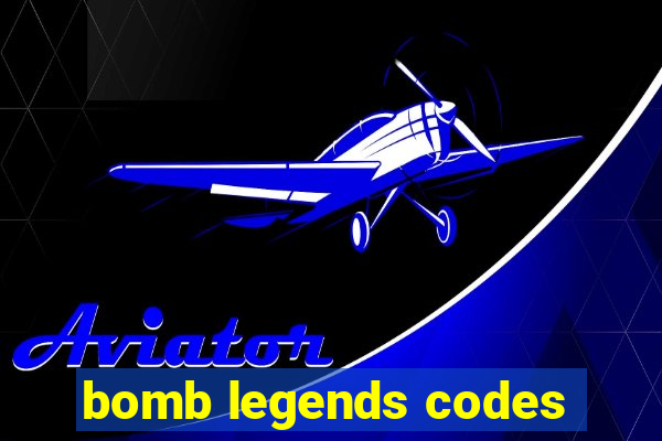 bomb legends codes
